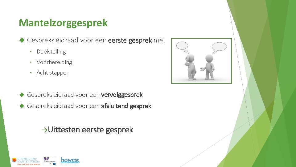 Mantelzorggesprek Gespreksleidraad voor een eerste gesprek met • Doelstelling • Voorbereiding • Acht stappen