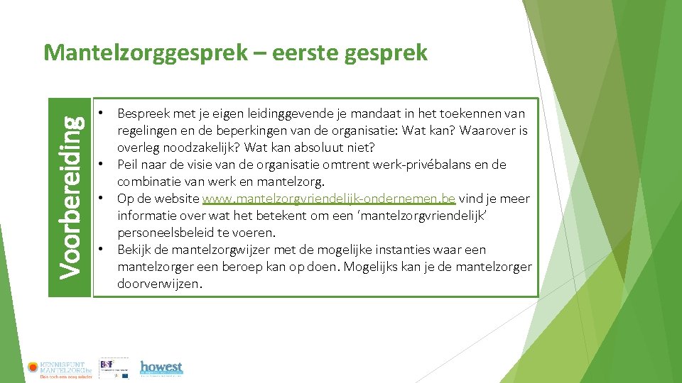 Voorbereiding Mantelzorggesprek – eerste gesprek • Bespreek met je eigen leidinggevende je mandaat in Voorbereiding Mantelzorggesprek – eerste gesprek • Bespreek met je eigen leidinggevende je mandaat in