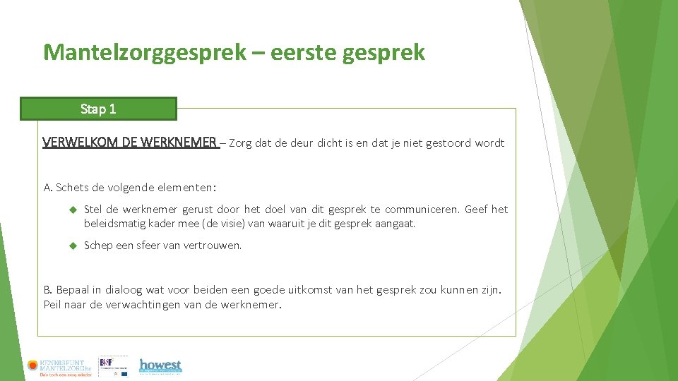 Mantelzorggesprek – eerste gesprek Stap 1 VERWELKOM DE WERKNEMER – Zorg dat de deur Mantelzorggesprek – eerste gesprek Stap 1 VERWELKOM DE WERKNEMER – Zorg dat de deur