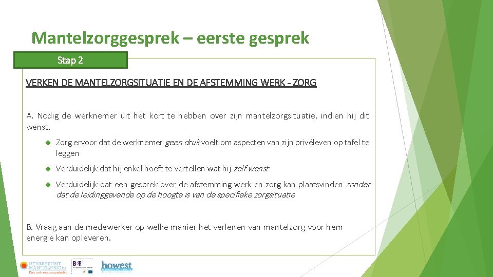 Mantelzorggesprek – eerste gesprek Stap 2 VERKEN DE MANTELZORGSITUATIE EN DE AFSTEMMING WERK - Mantelzorggesprek – eerste gesprek Stap 2 VERKEN DE MANTELZORGSITUATIE EN DE AFSTEMMING WERK -