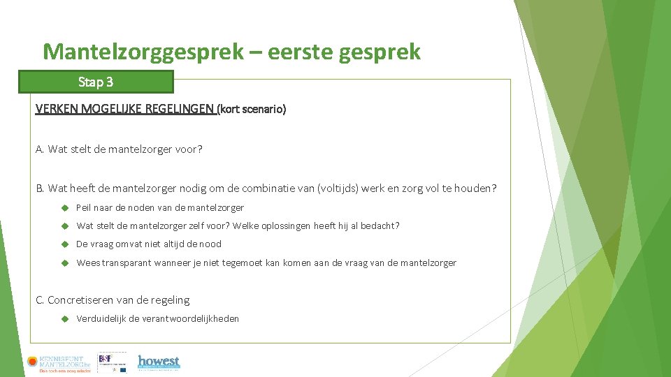 Mantelzorggesprek – eerste gesprek Stap 3 VERKEN MOGELIJKE REGELINGEN (kort scenario) A. Wat stelt Mantelzorggesprek – eerste gesprek Stap 3 VERKEN MOGELIJKE REGELINGEN (kort scenario) A. Wat stelt