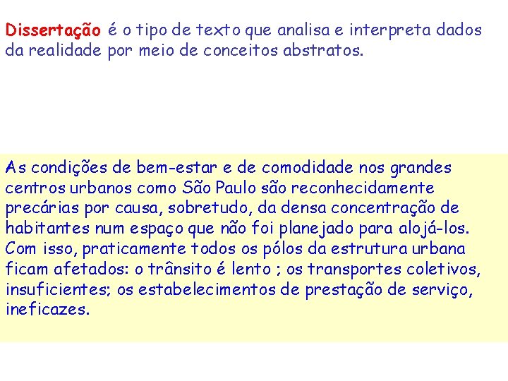 Dissertação é o tipo de texto que analisa e interpreta dados da realidade por