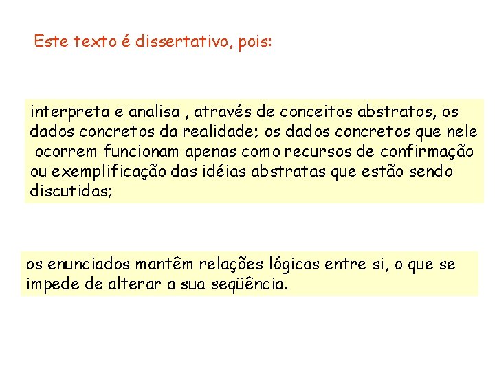 Este texto é dissertativo, pois: interpreta e analisa , através de conceitos abstratos, os
