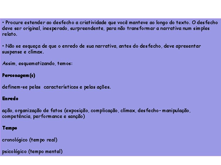  • Procure estender ao desfecho a criatividade que você manteve ao longo do