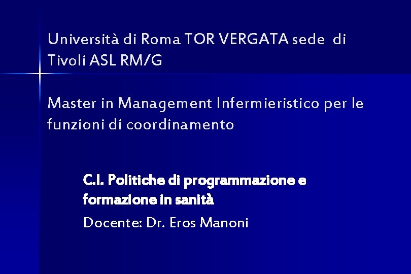 Università di Roma TOR VERGATA sede di Tivoli ASL RM/G Master in Management Infermieristico