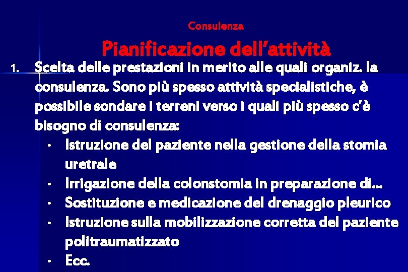 Consulenza 1. Pianificazione dell’attività Scelta delle prestazioni in merito alle quali organiz. la consulenza.