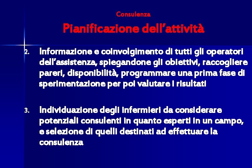 Consulenza Pianificazione dell’attività 2. Informazione e coinvolgimento di tutti gli operatori dell’assistenza, spiegandone gli