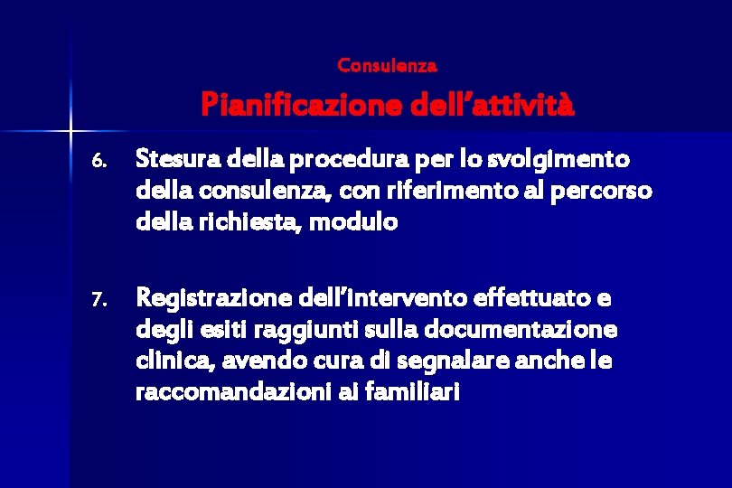 Consulenza Pianificazione dell’attività 6. Stesura della procedura per lo svolgimento della consulenza, con riferimento