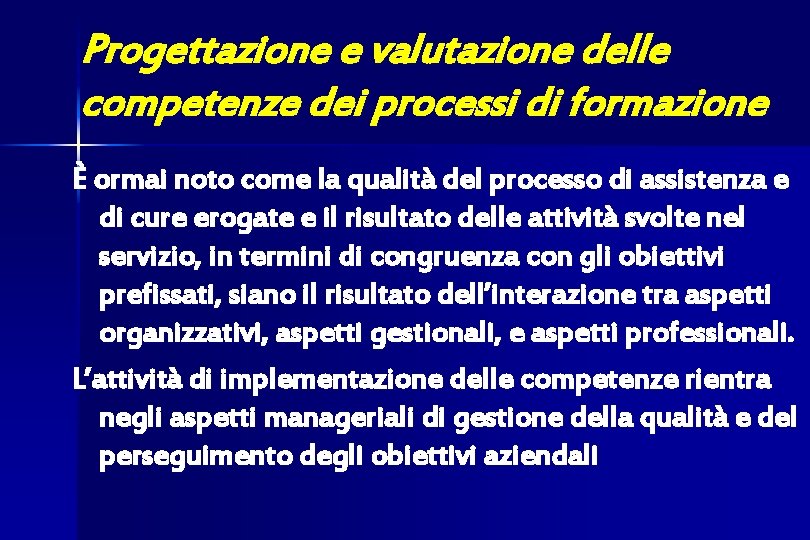 Progettazione e valutazione delle competenze dei processi di formazione È ormai noto come la