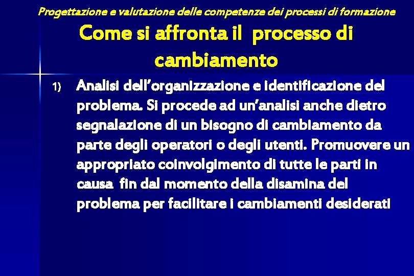 Progettazione e valutazione delle competenze dei processi di formazione Come si affronta il processo