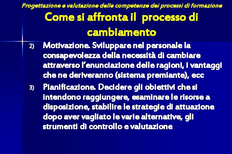 Progettazione e valutazione delle competenze dei processi di formazione Come si affronta il processo