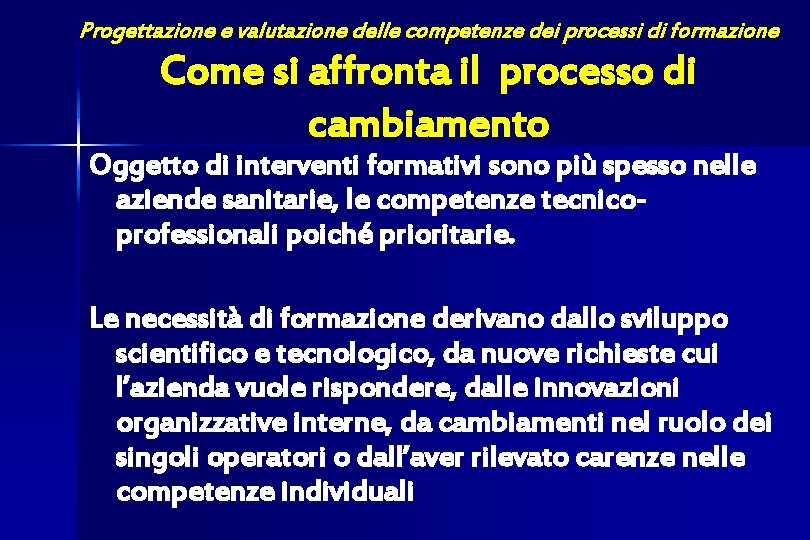 Progettazione e valutazione delle competenze dei processi di formazione Come si affronta il processo