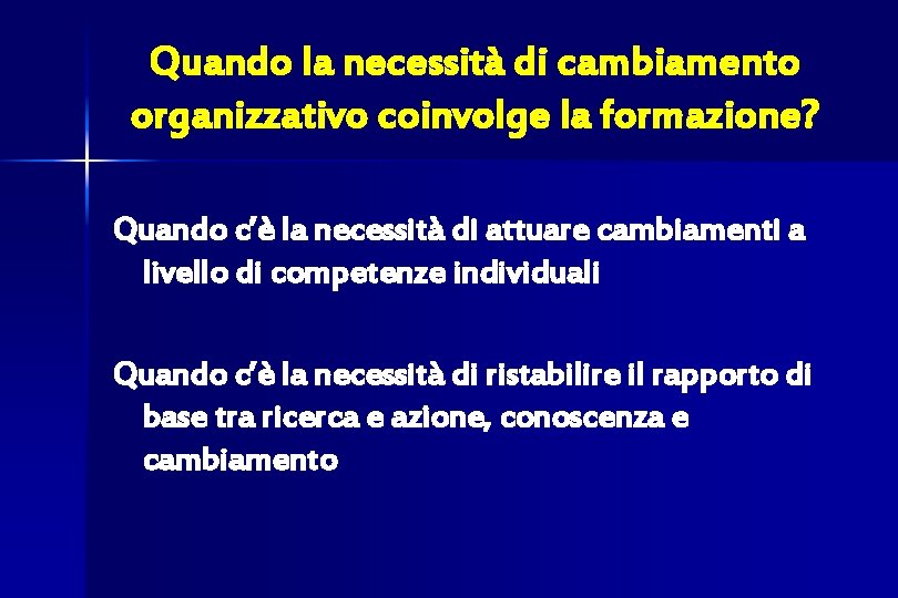Quando la necessità di cambiamento organizzativo coinvolge la formazione? Quando c’è la necessità di