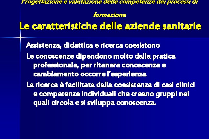 Progettazione e valutazione delle competenze dei processi di formazione Le caratteristiche delle aziende sanitarie