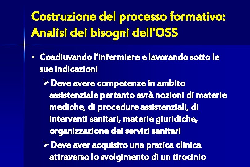 Costruzione del processo formativo: Analisi dei bisogni dell’OSS § Coadiuvando l’infermiere e lavorando sotto