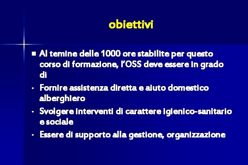 obiettivi n • • • Al temine delle 1000 ore stabilite per questo corso