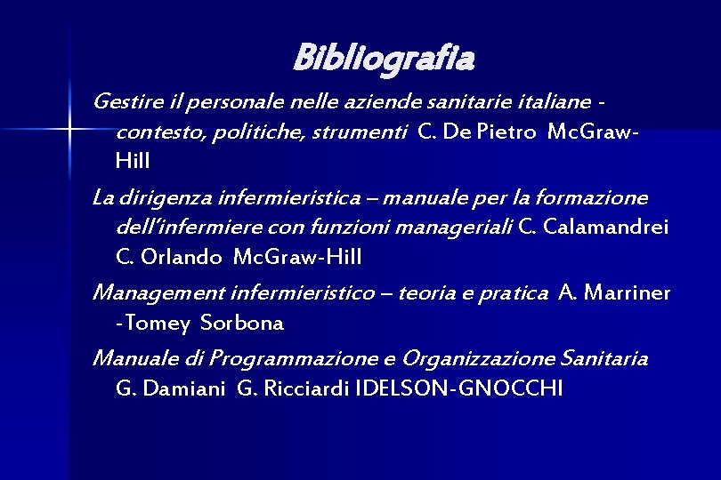 Bibliografia Gestire il personale nelle aziende sanitarie italiane contesto, politiche, strumenti C. De Pietro