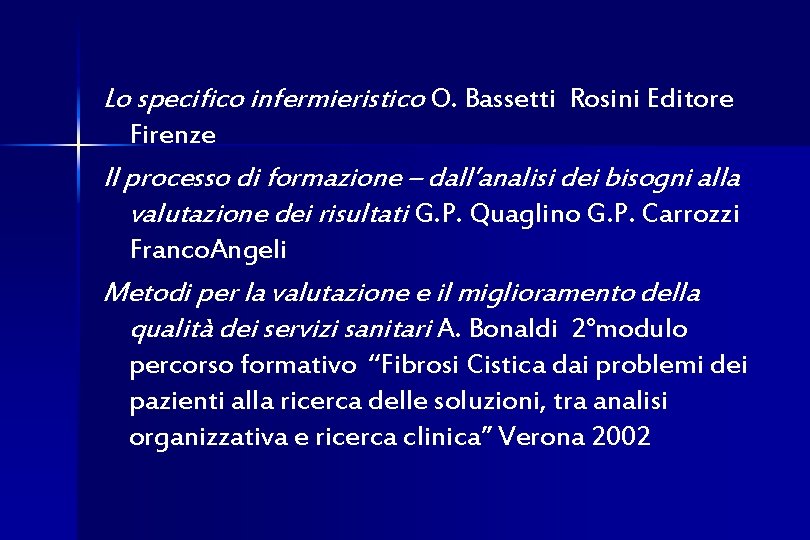 Lo specifico infermieristico O. Bassetti Rosini Editore Firenze Il processo di formazione – dall’analisi