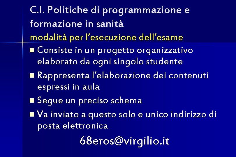 C. I. Politiche di programmazione e formazione in sanità modalità per l’esecuzione dell’esame n