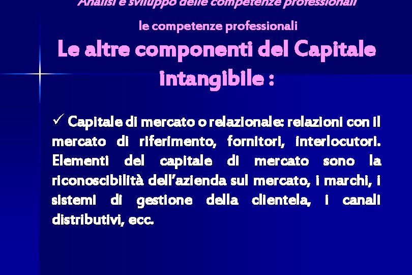 Analisi e sviluppo delle competenze professionali Le altre componenti del Capitale intangibile : ü