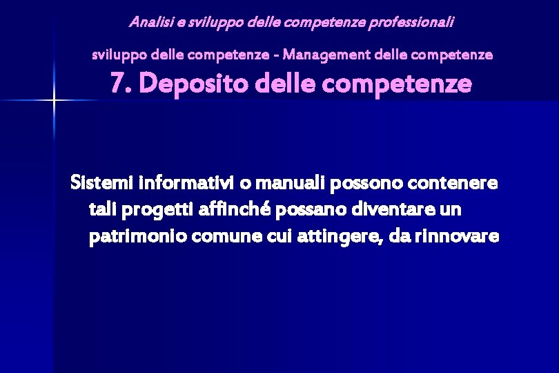 Analisi e sviluppo delle competenze professionali sviluppo delle competenze - Management delle competenze 7.