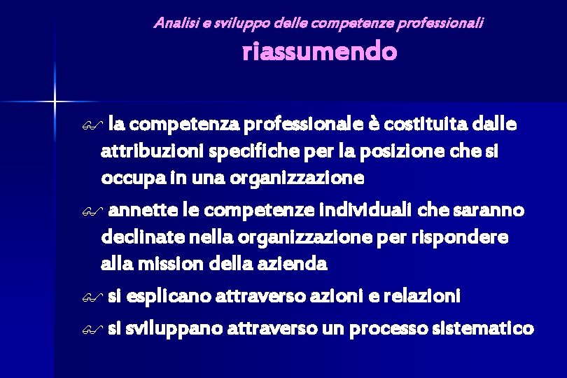 Analisi e sviluppo delle competenze professionali riassumendo $ la competenza professionale è costituita dalle