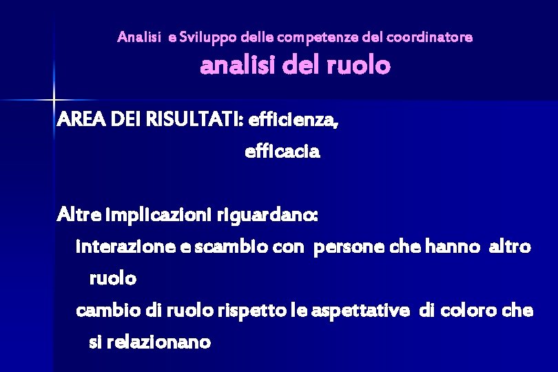 Analisi e Sviluppo delle competenze del coordinatore analisi del ruolo AREA DEI RISULTATI: efficienza,