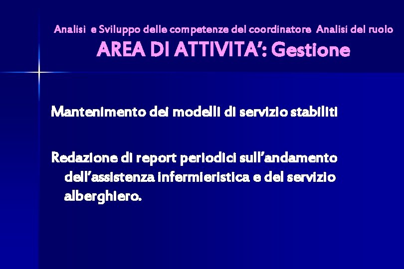 Analisi e Sviluppo delle competenze del coordinatore Analisi del ruolo AREA DI ATTIVITA’: Gestione