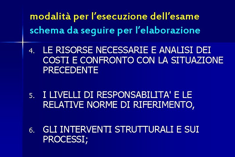 modalità per l’esecuzione dell’esame schema da seguire per l’elaborazione 4. LE RISORSE NECESSARIE E