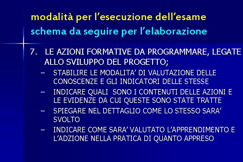 modalità per l’esecuzione dell’esame schema da seguire per l’elaborazione 7. LE AZIONI FORMATIVE DA