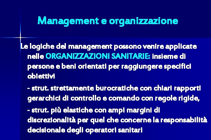 Management e organizzazione Le logiche del management possono venire applicate nelle ORGANIZZAZIONI SANITARIE: insieme