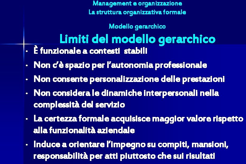 Management e organizzazione La struttura organizzativa formale Modello gerarchico Limiti del modello gerarchico •