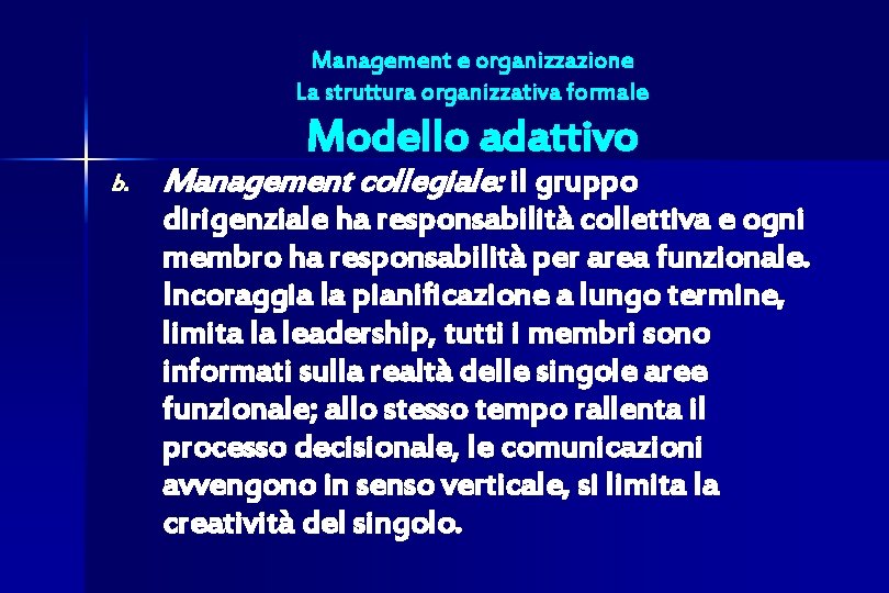 Management e organizzazione La struttura organizzativa formale Modello adattivo b. Management collegiale: il gruppo