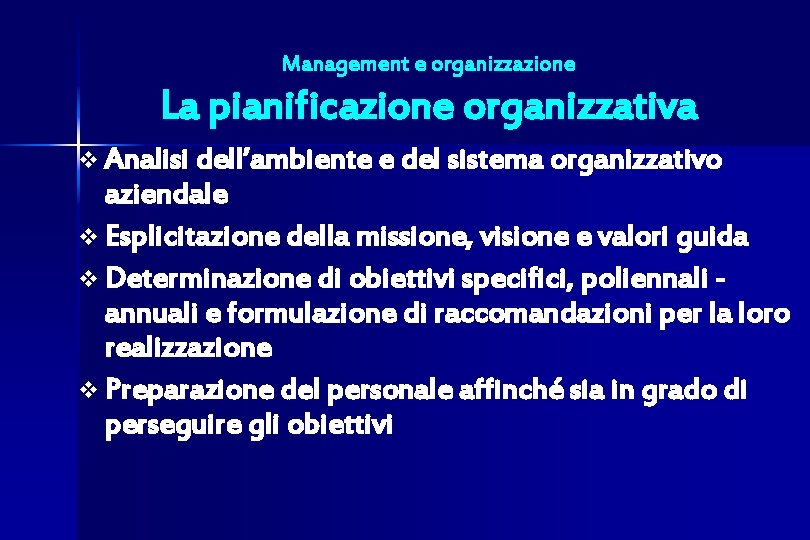 Management e organizzazione La pianificazione organizzativa v Analisi dell’ambiente e del sistema organizzativo aziendale