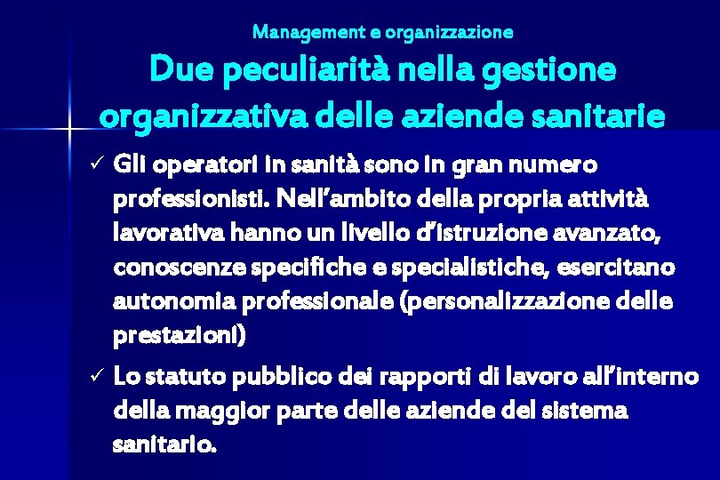 Management e organizzazione Due peculiarità nella gestione organizzativa delle aziende sanitarie Gli operatori in