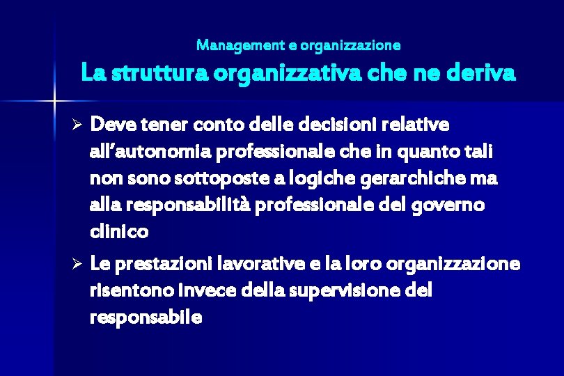 Management e organizzazione La struttura organizzativa che ne deriva Deve tener conto delle decisioni
