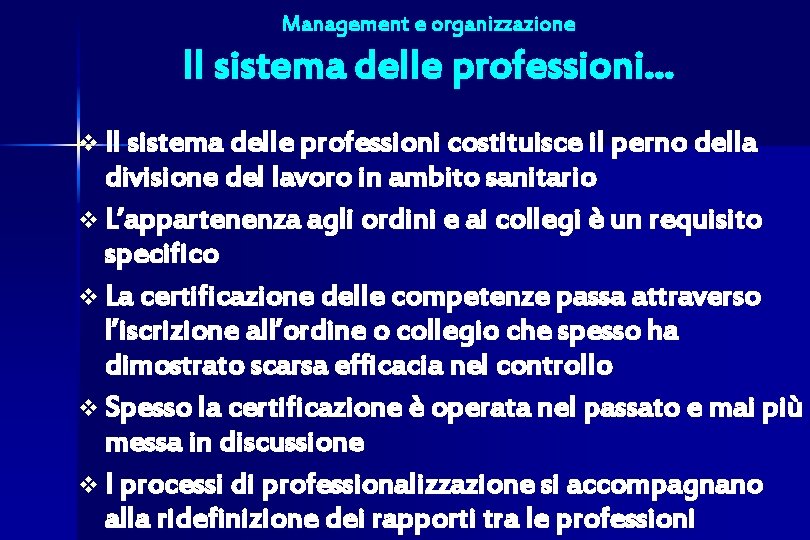 Management e organizzazione Il sistema delle professioni… v Il sistema delle professioni costituisce il