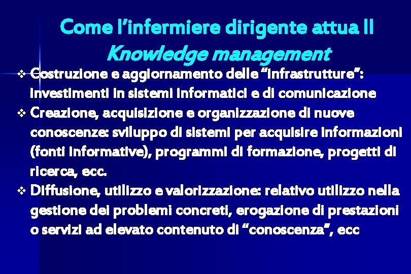 Come l’infermiere dirigente attua Il Knowledge management v Costruzione e aggiornamento delle “infrastrutture”: investimenti