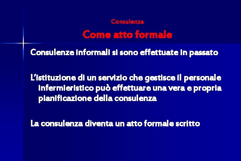 Consulenza Come atto formale Consulenze informali si sono effettuate in passato L’istituzione di un