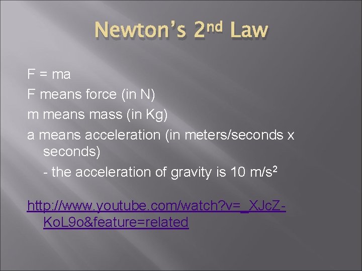 Newton’s 2 nd Law F = ma F means force (in N) m means