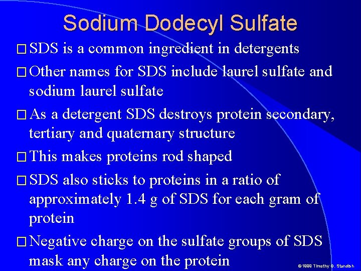Sodium Dodecyl Sulfate � SDS is a common ingredient in detergents � Other names