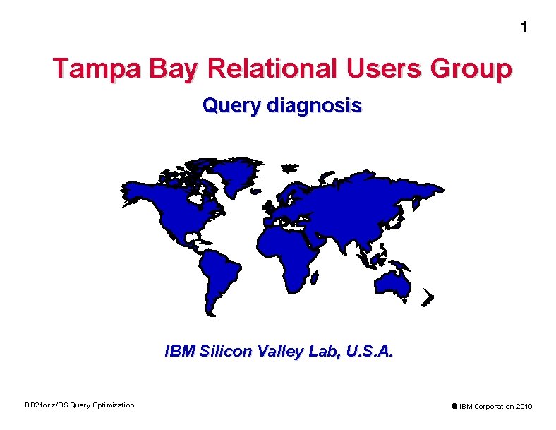1 Tampa Bay Relational Users Group Query diagnosis IBM Silicon Valley Lab, U. S.