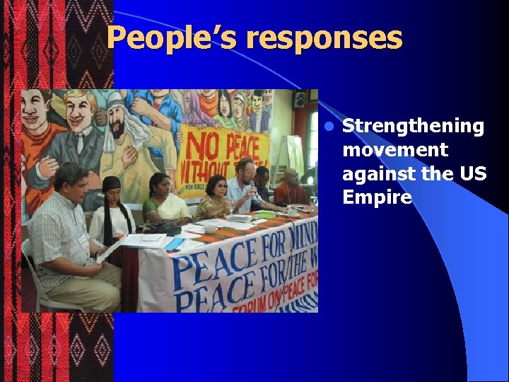 People’s responses l Strengthening movement against the US Empire 