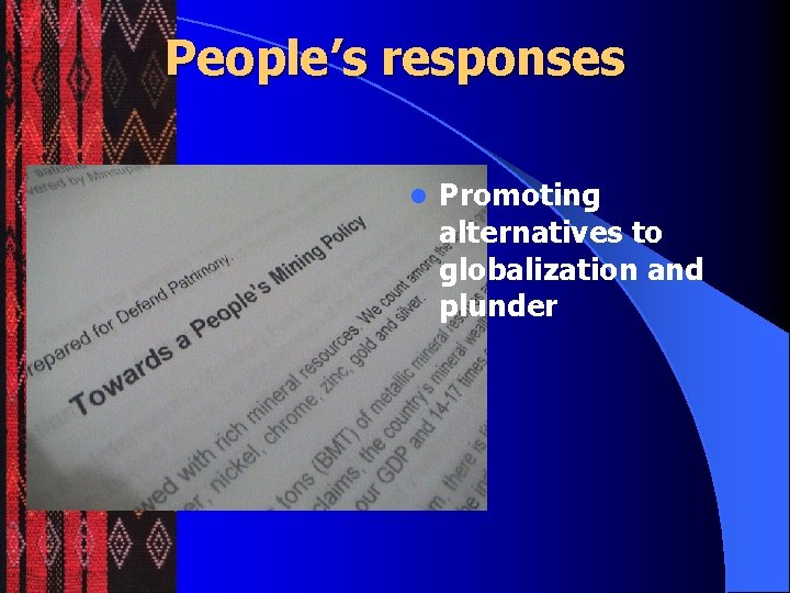 People’s responses l Promoting alternatives to globalization and plunder 