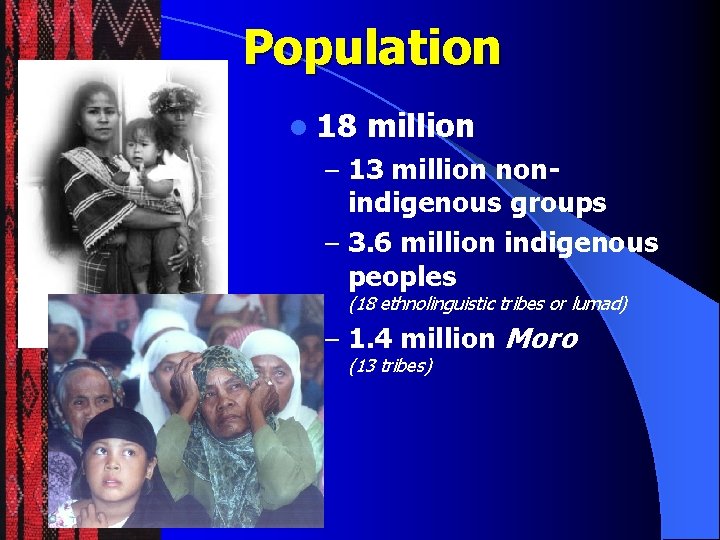 Population l 18 million – 13 million non- indigenous groups – 3. 6 million