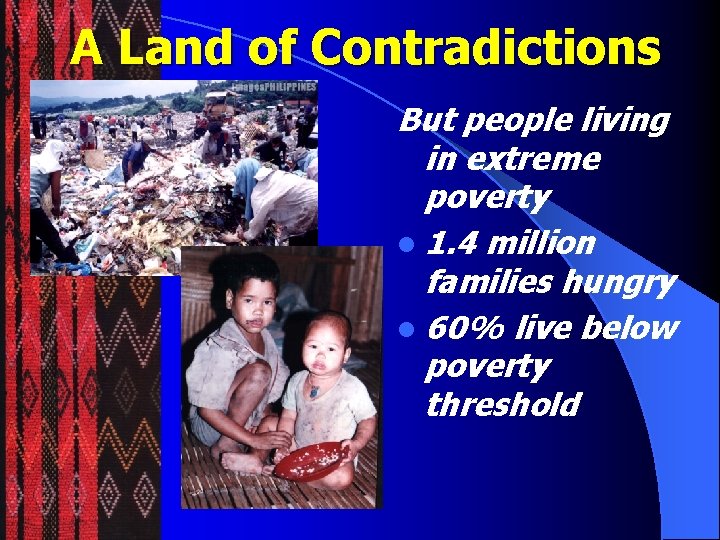 A Land of Contradictions But people living in extreme poverty l 1. 4 million