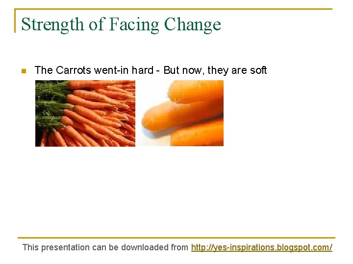 Strength of Facing Change n The Carrots went-in hard - But now, they are