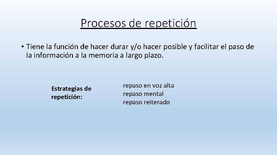 Procesos de repetición • Tiene la función de hacer durar y/o hacer posible y Procesos de repetición • Tiene la función de hacer durar y/o hacer posible y