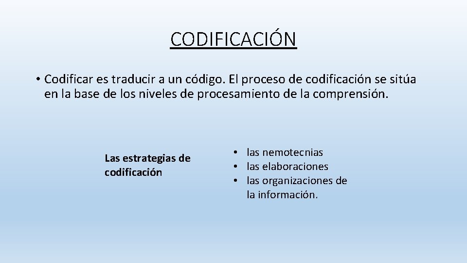 CODIFICACIÓN • Codificar es traducir a un código. El proceso de codificación se sitúa CODIFICACIÓN • Codificar es traducir a un código. El proceso de codificación se sitúa