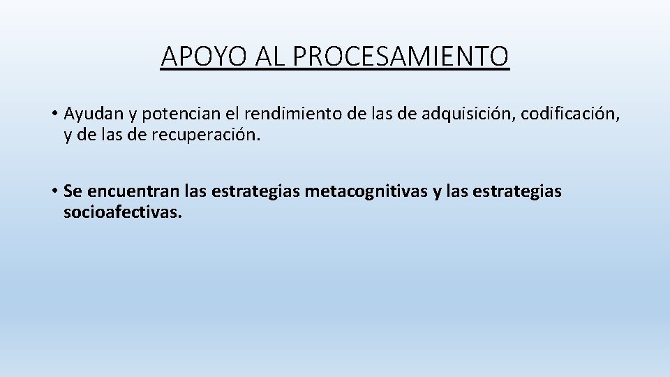 APOYO AL PROCESAMIENTO • Ayudan y potencian el rendimiento de las de adquisición, codificación, APOYO AL PROCESAMIENTO • Ayudan y potencian el rendimiento de las de adquisición, codificación,